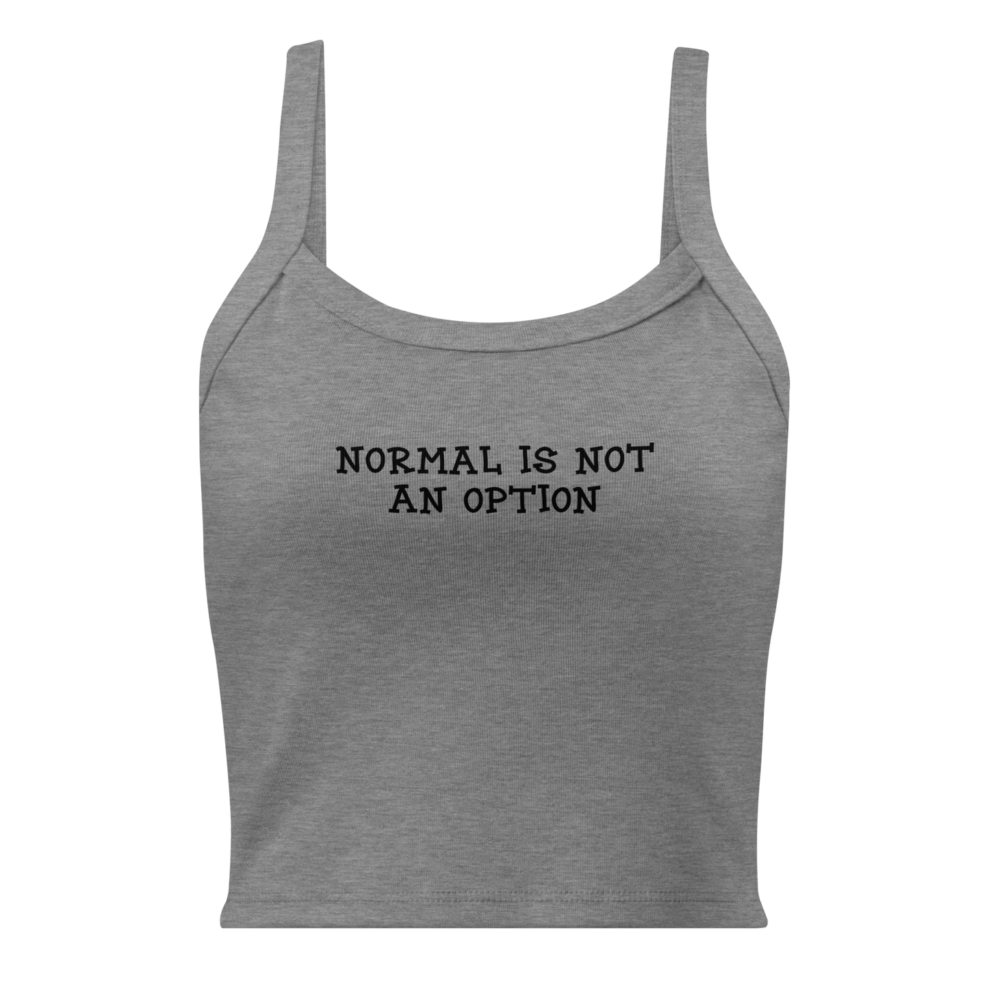 "Normal is not an option" printed on a athletic heather women's micro-rib tanktop laying on a flat surface