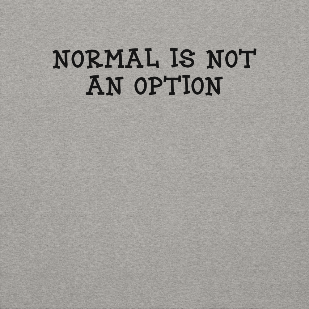 "Normal is not an option" printed on a carbon grey background