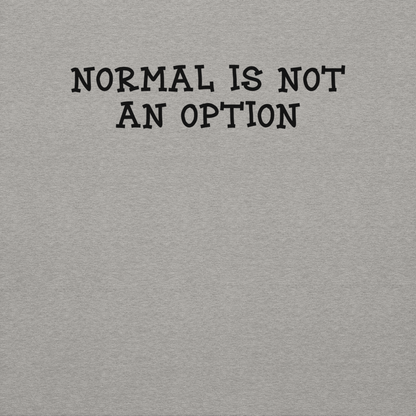 "Normal is not an option" printed on a carbon grey background