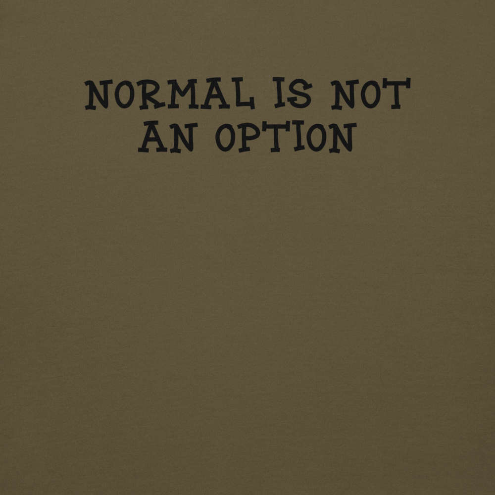 "Normal is not an option" printed on a military green background