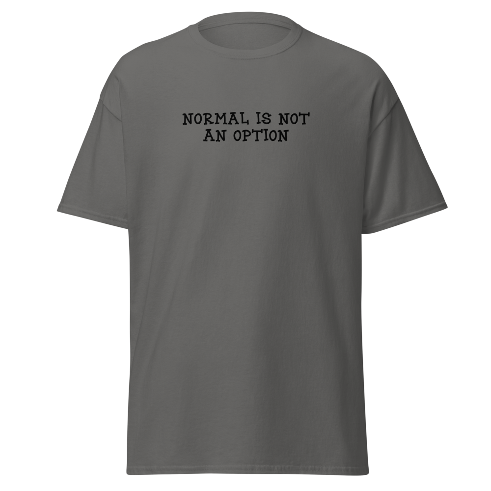 "Normal is not an option" printed on a charcoal on an invisible body