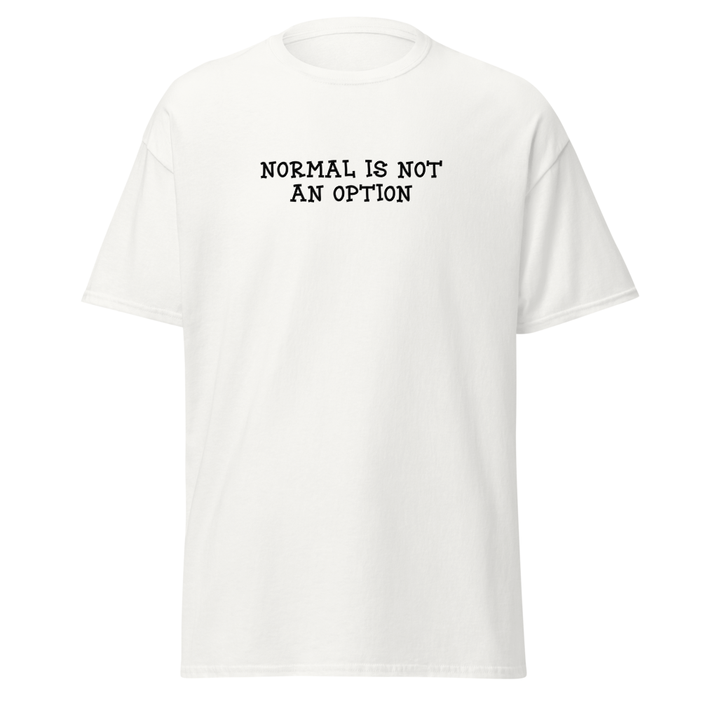 "Normal is not an option" printed on a white on an invisible body