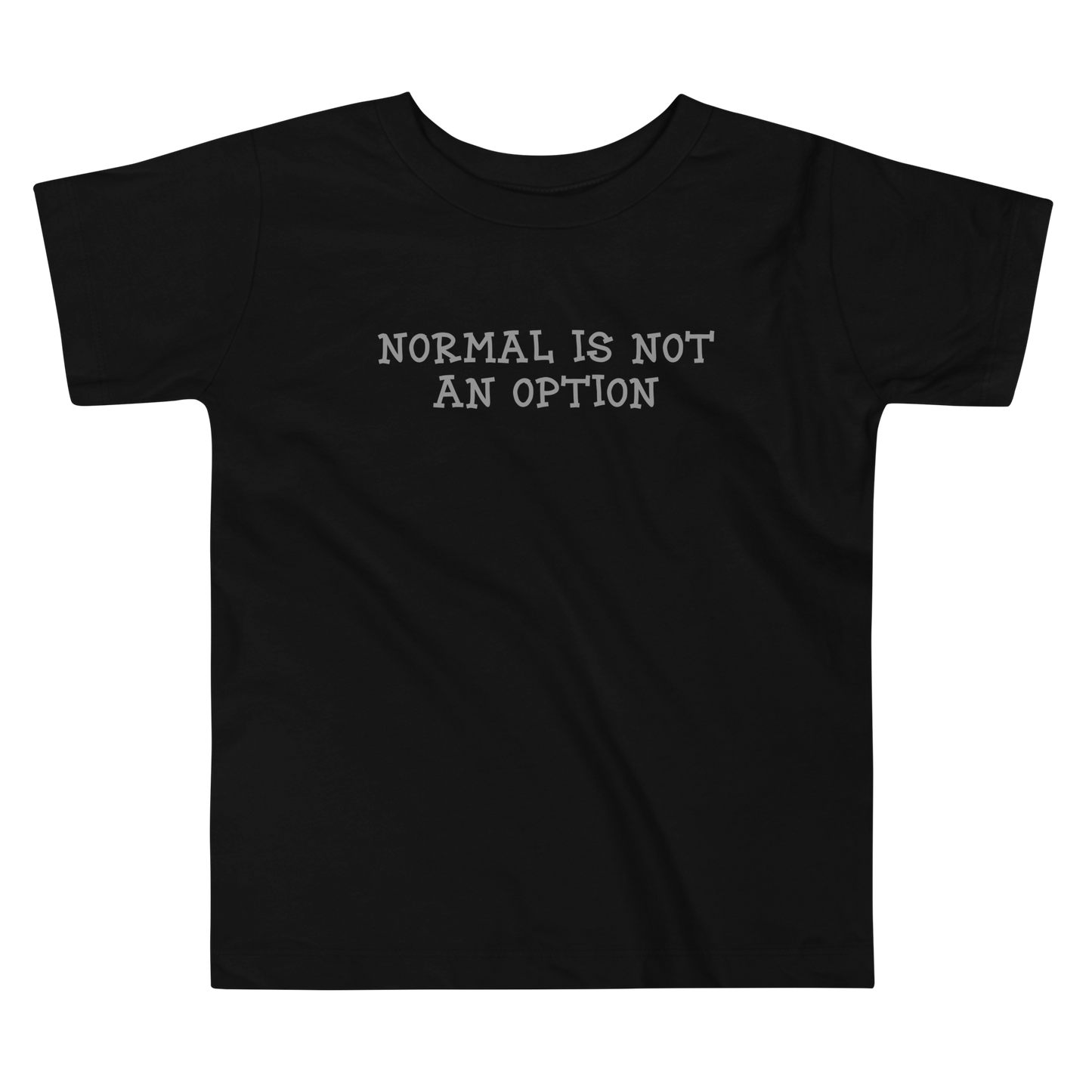"Normal is not an option" printed on a black toddler short sleeve tee laying on a flat surface