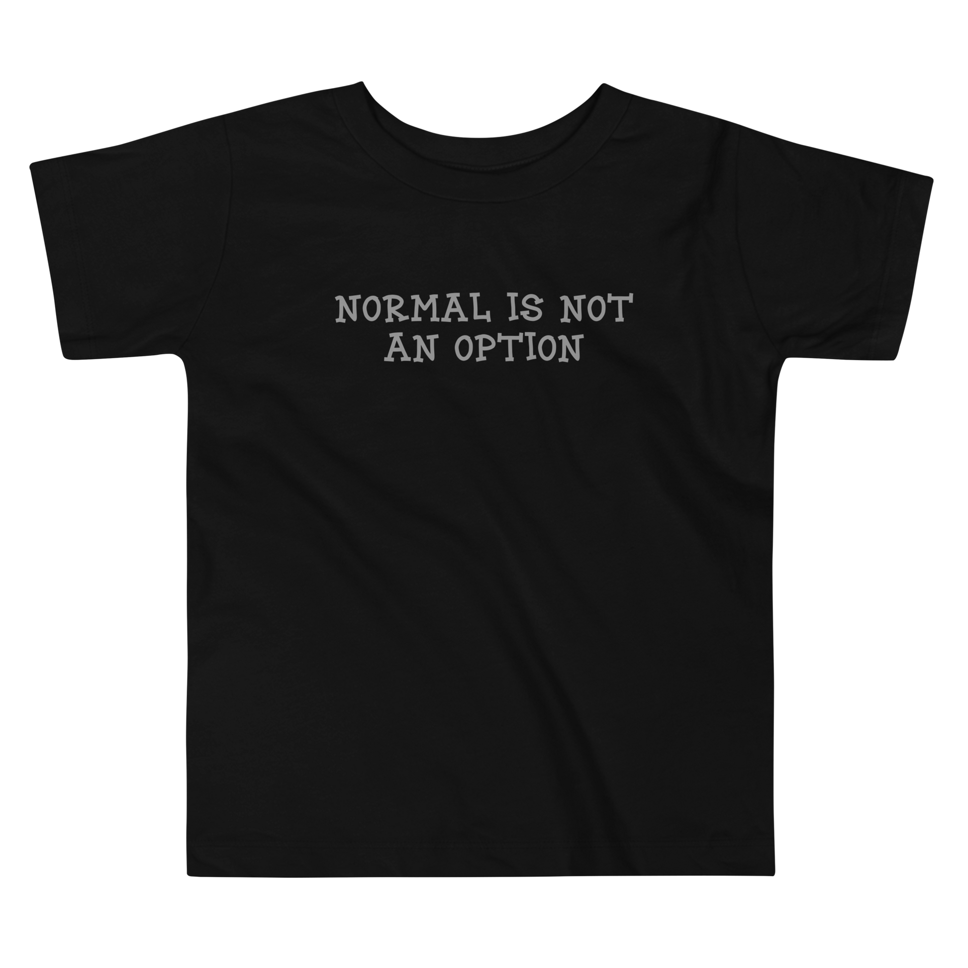 "Normal is not an option" printed on a black toddler short sleeve tee laying on a flat surface