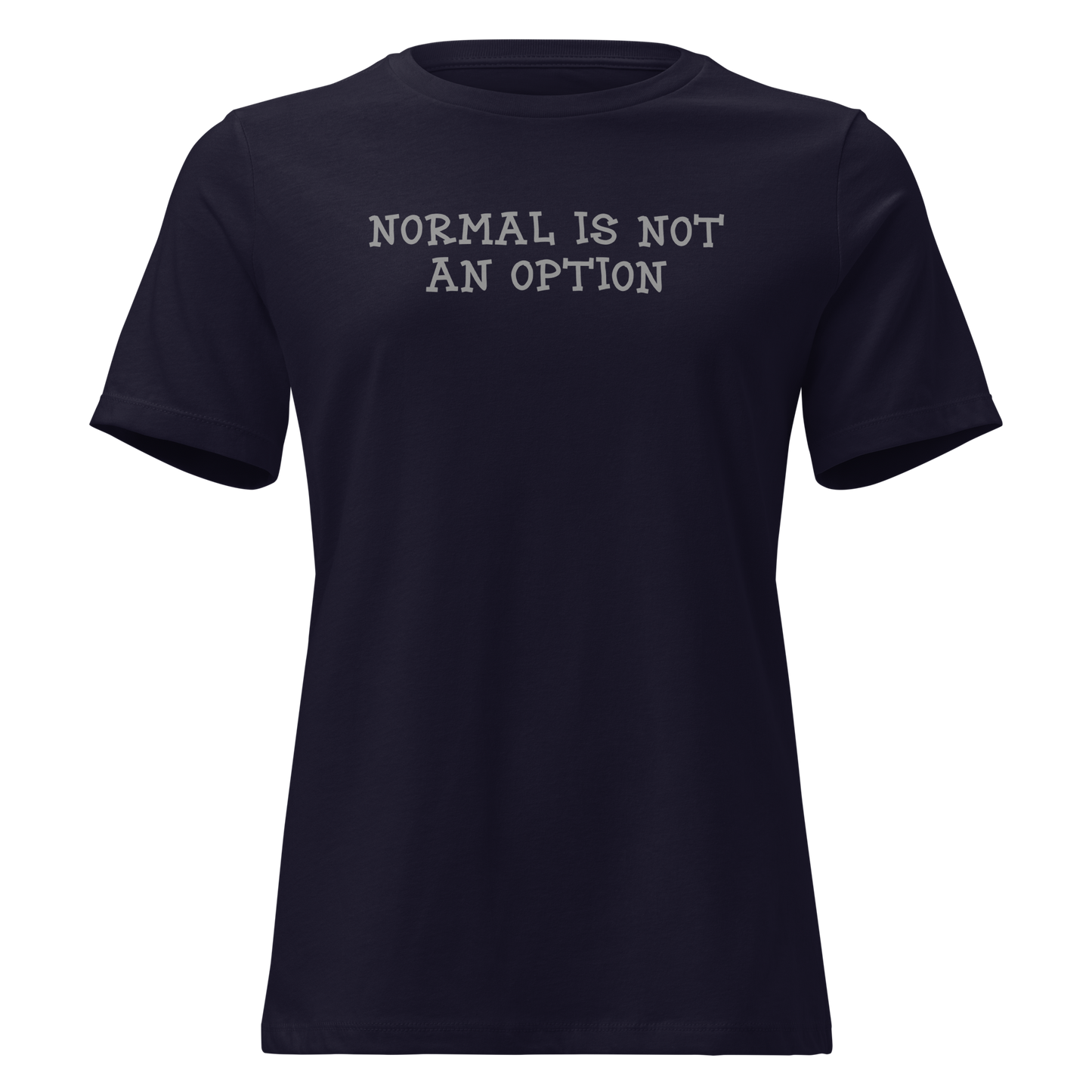 "Normal is not an option" printed on a navy on an invisible / simulated body