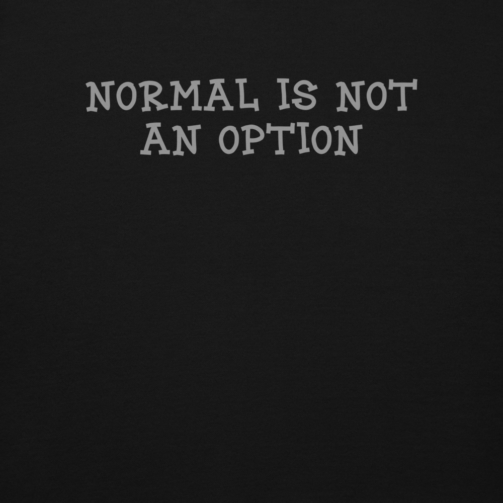 "Normal is not an option" printed on a black background
