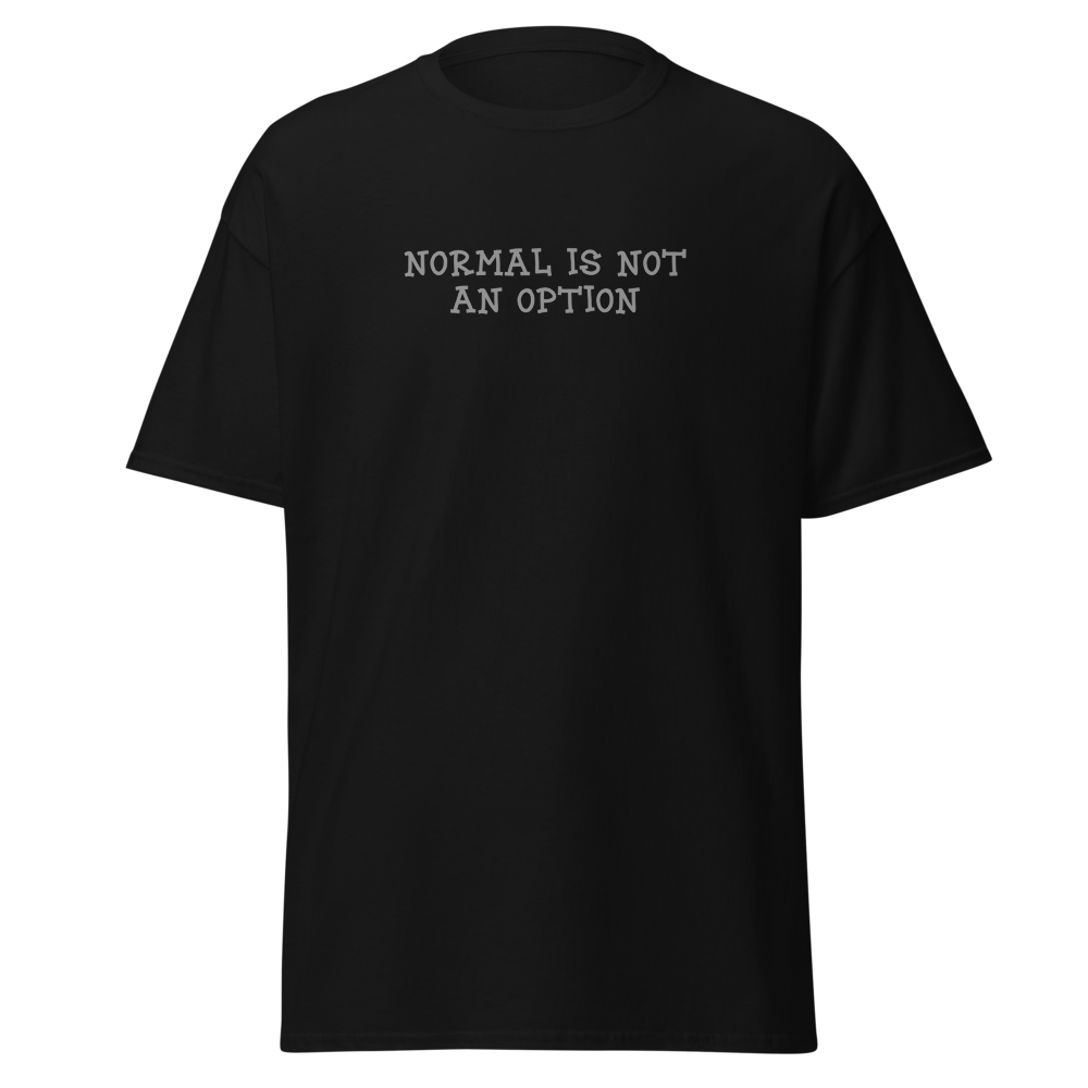"Normal is not an option" printed on a black on an invisible body