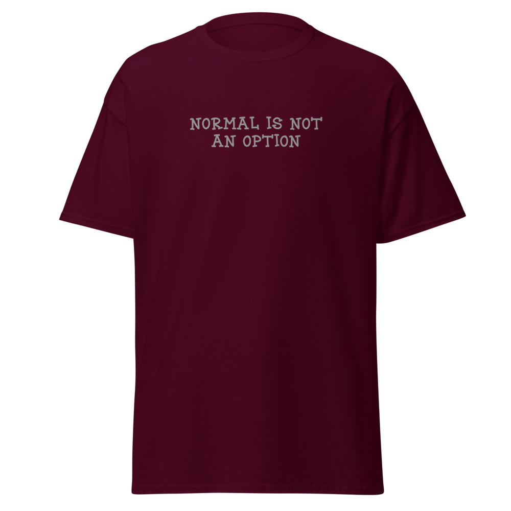 "Normal is not an option" printed on a maroon on an invisible body