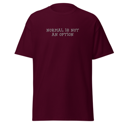 "Normal is not an option" printed on a maroon on an invisible body