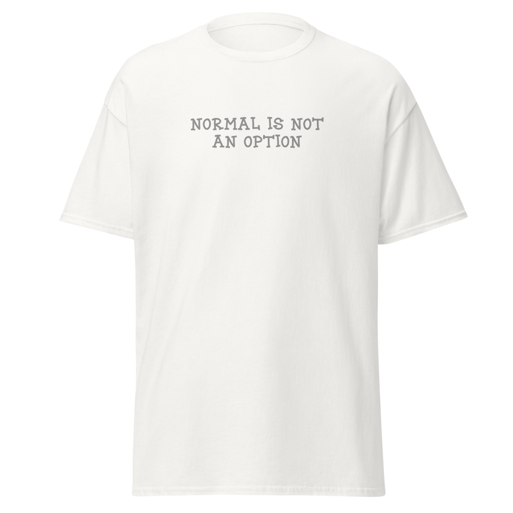"Normal is not an option" printed on a white on an invisible body