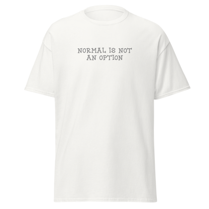 "Normal is not an option" printed on a white on an invisible body