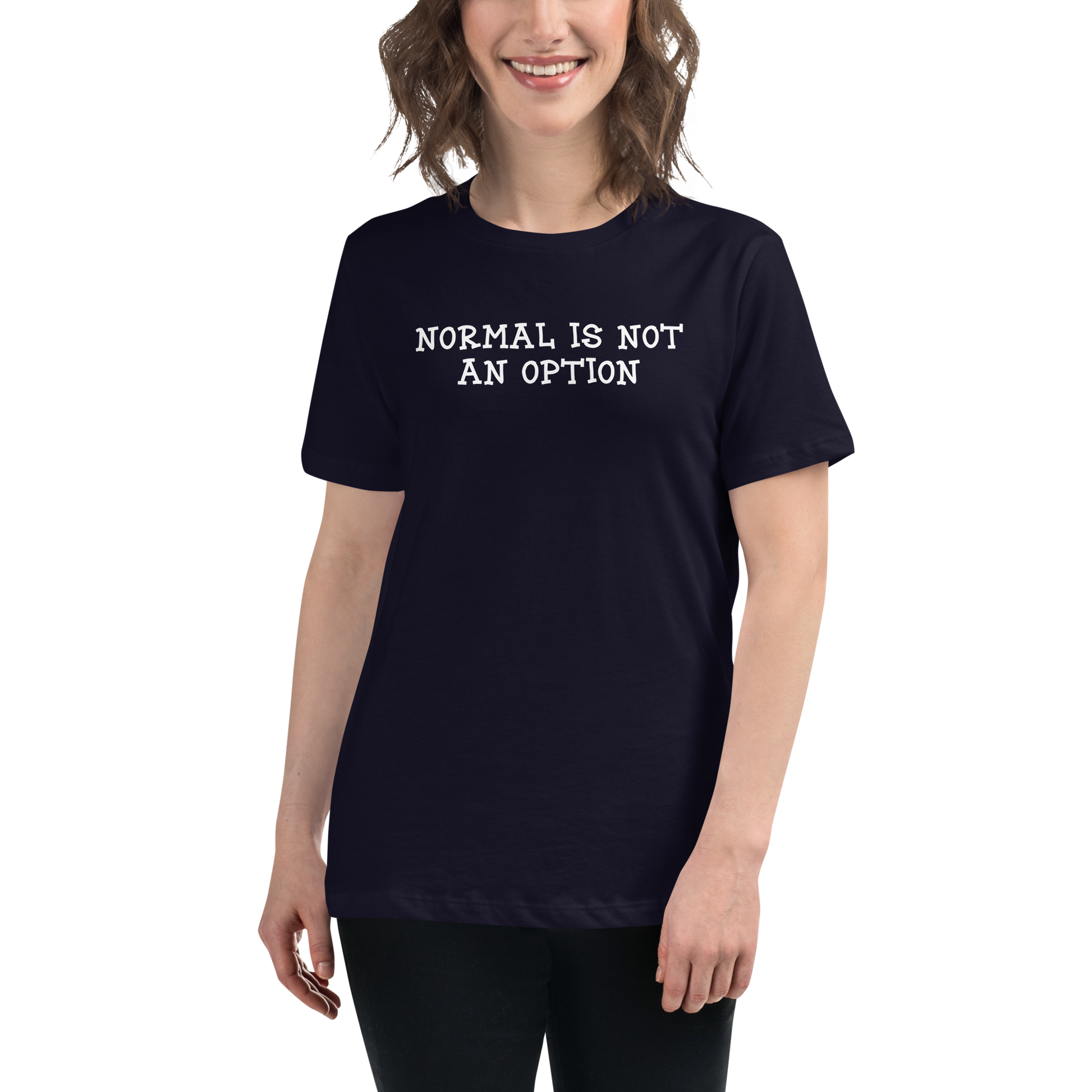 "Normal is not an option" printed on a navy women's relaxed t-shirt worn by a female