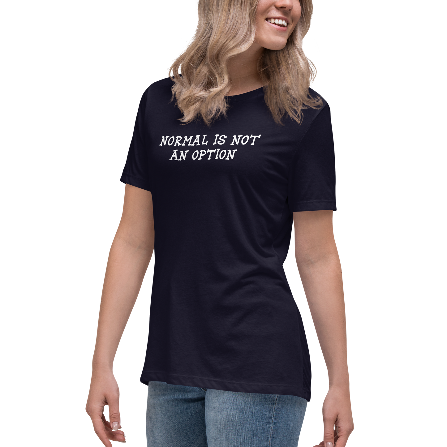 "Normal is not an option" printed on a navy women's relaxed t-shirt worn by a female