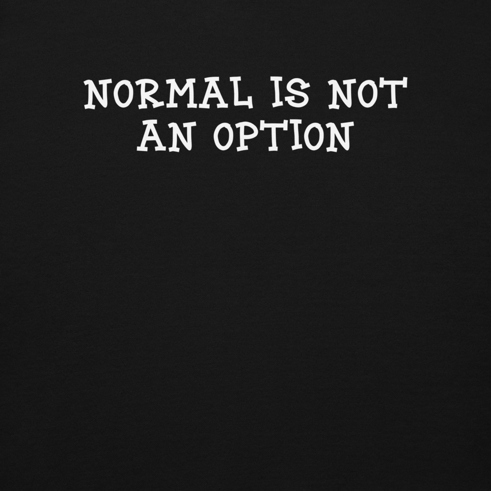 "Normal is not an option" printed on a black background