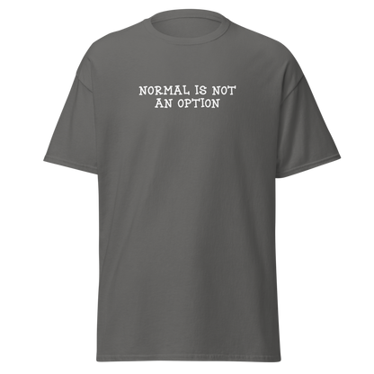 "Normal is not an option" printed on a charcoal on an invisible body