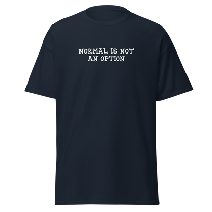 "Normal is not an option" printed on a navy on an invisible body