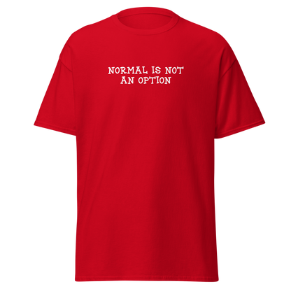 "Normal is not an option" printed on a red on an invisible body