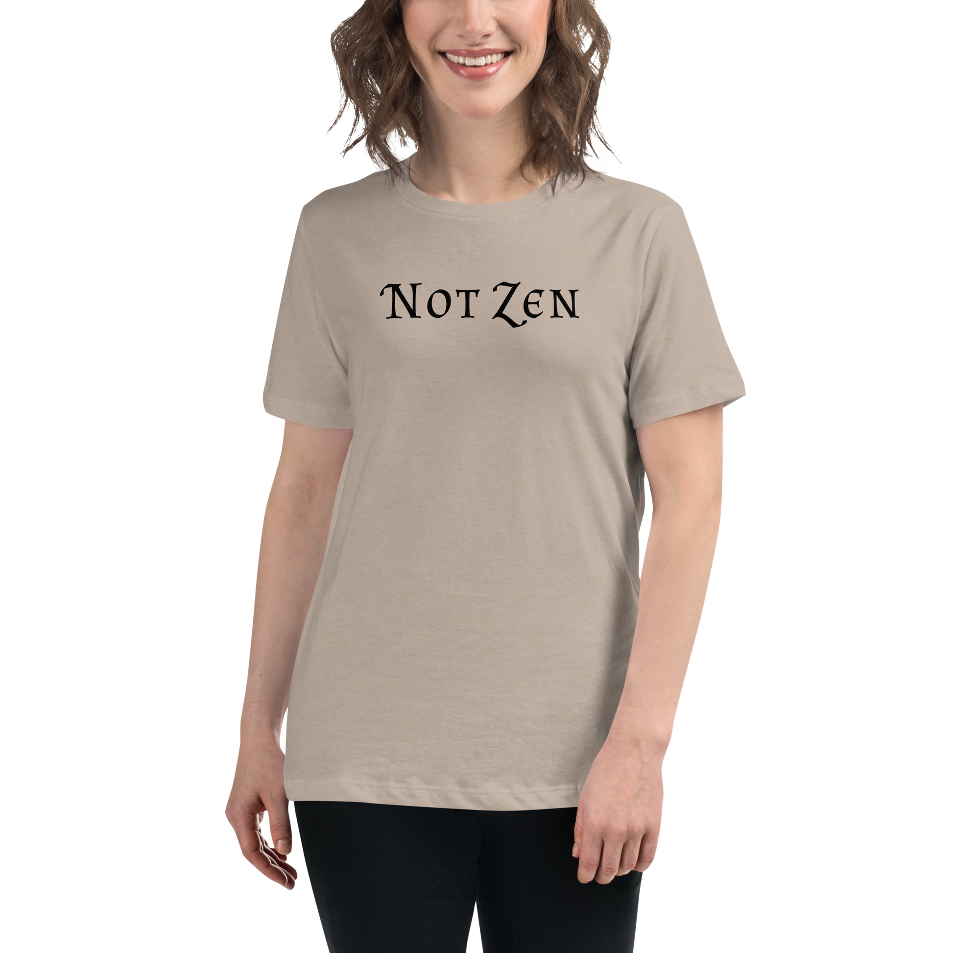"Not zen" printed on a heather stone women's relaxed t-shirt worn by a female