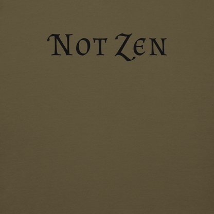 "Not zen" printed on a military green background