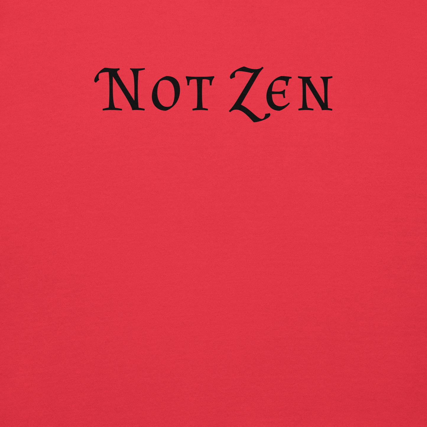 "Not zen" printed on a team red background