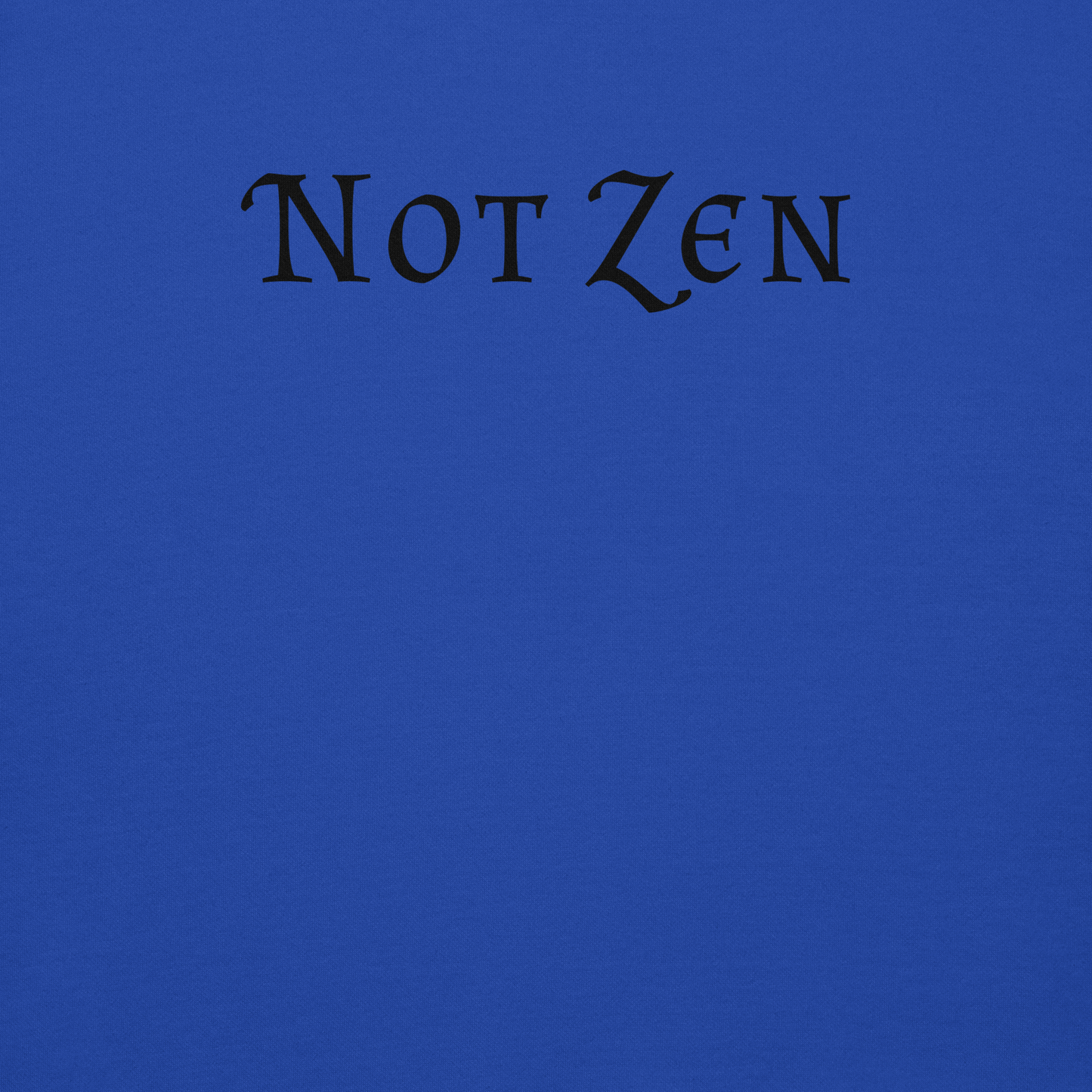 "Not zen" printed on a team royal background