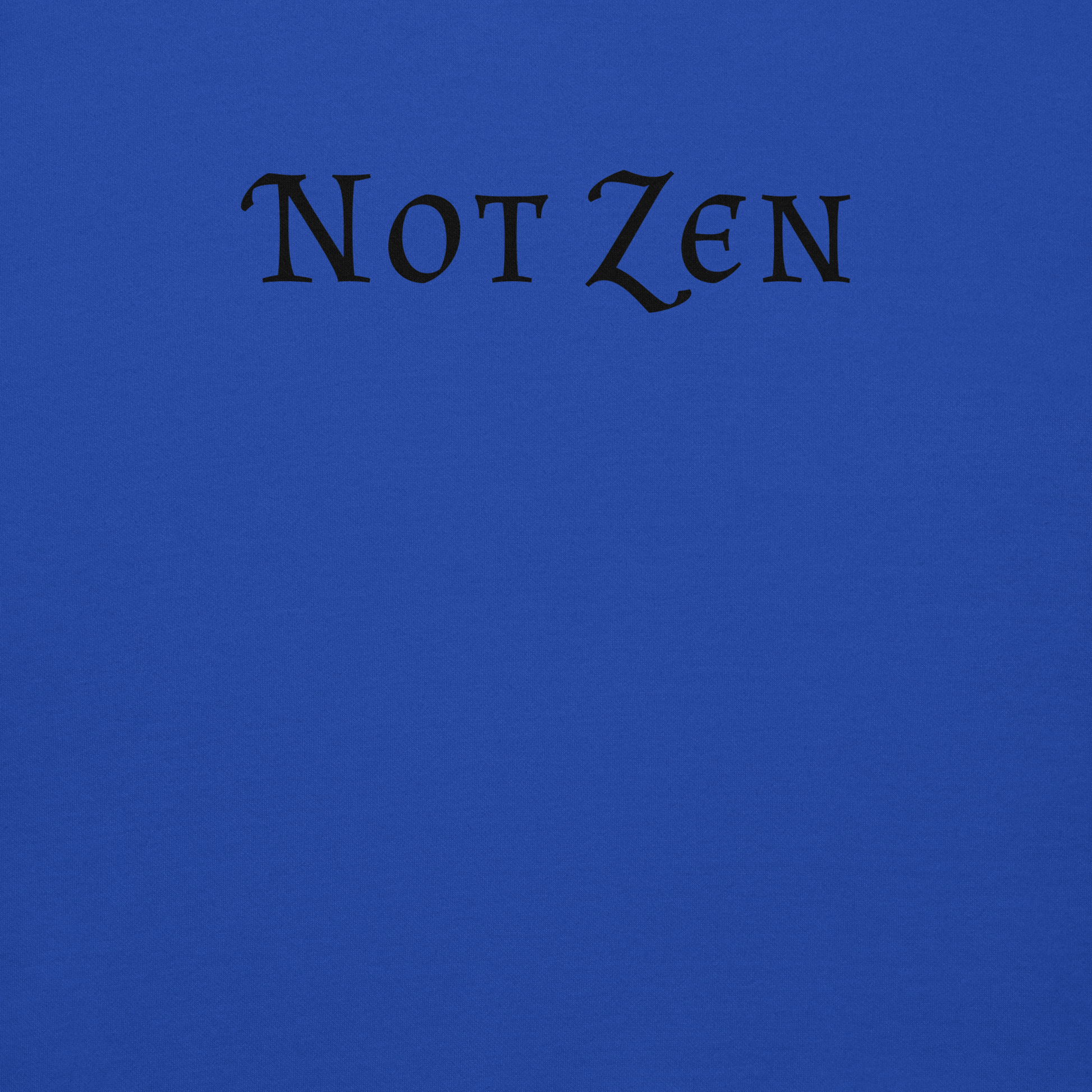"Not zen" printed on a team royal background