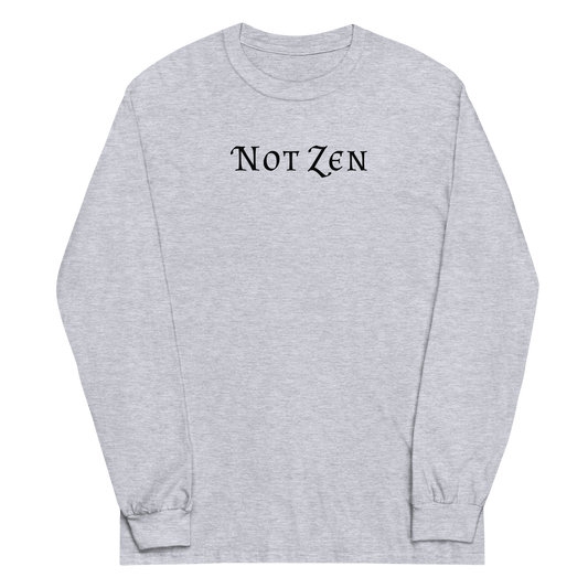 "Not zen" printed on a sport grey men's long sleeve shirt laying on a flat surface