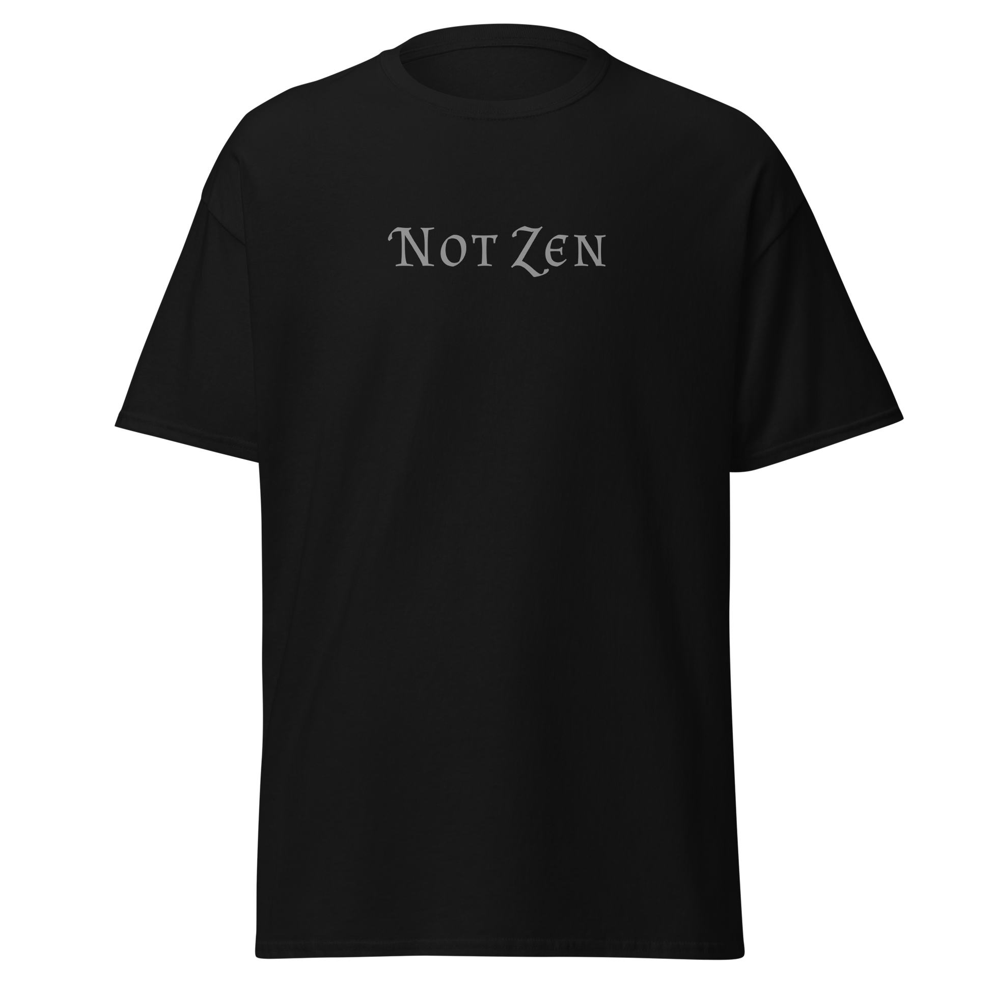 "Not zen" printed on a black on an invisible body