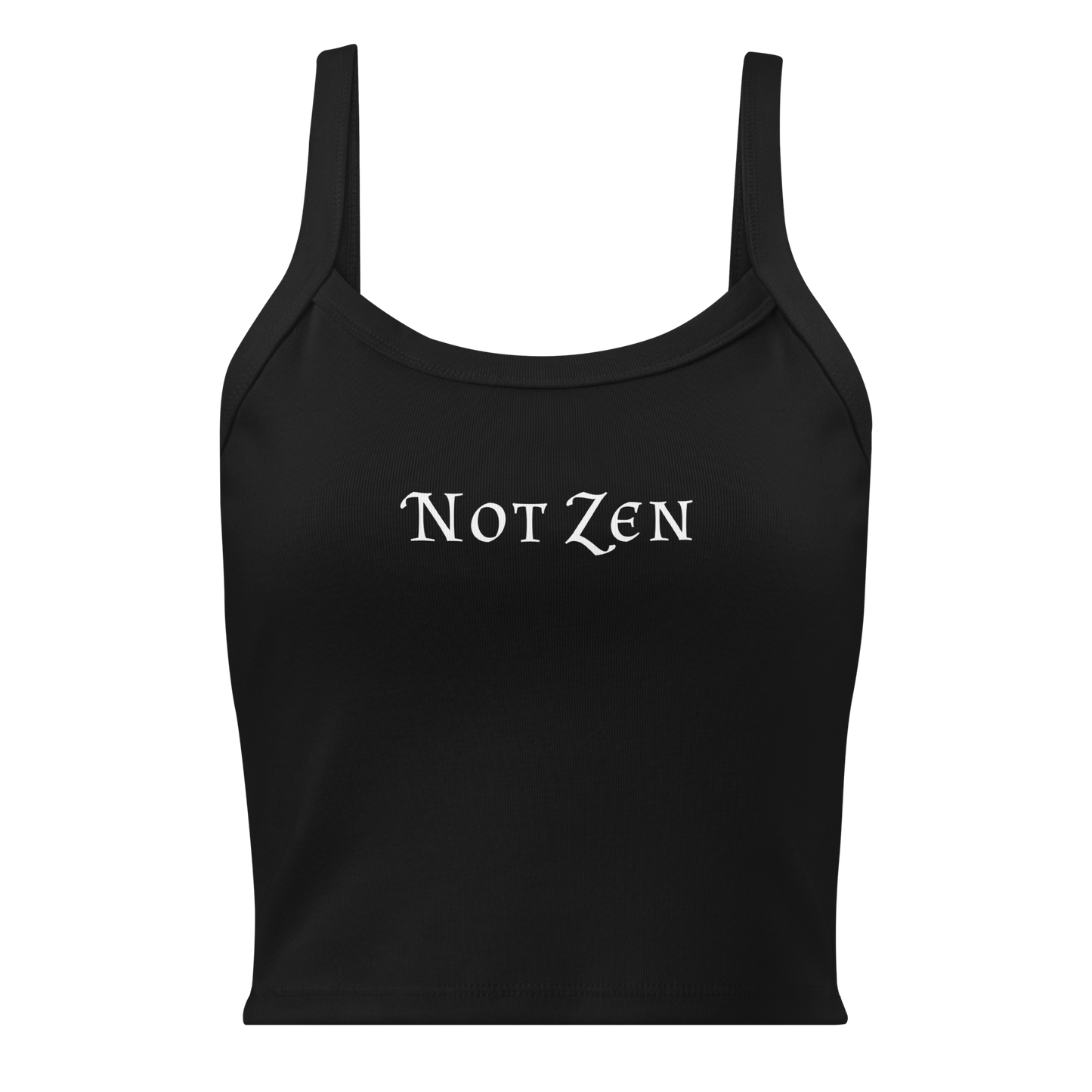"Not zen" printed on a solid black blend women's micro-rib tanktop laying on a flat surface