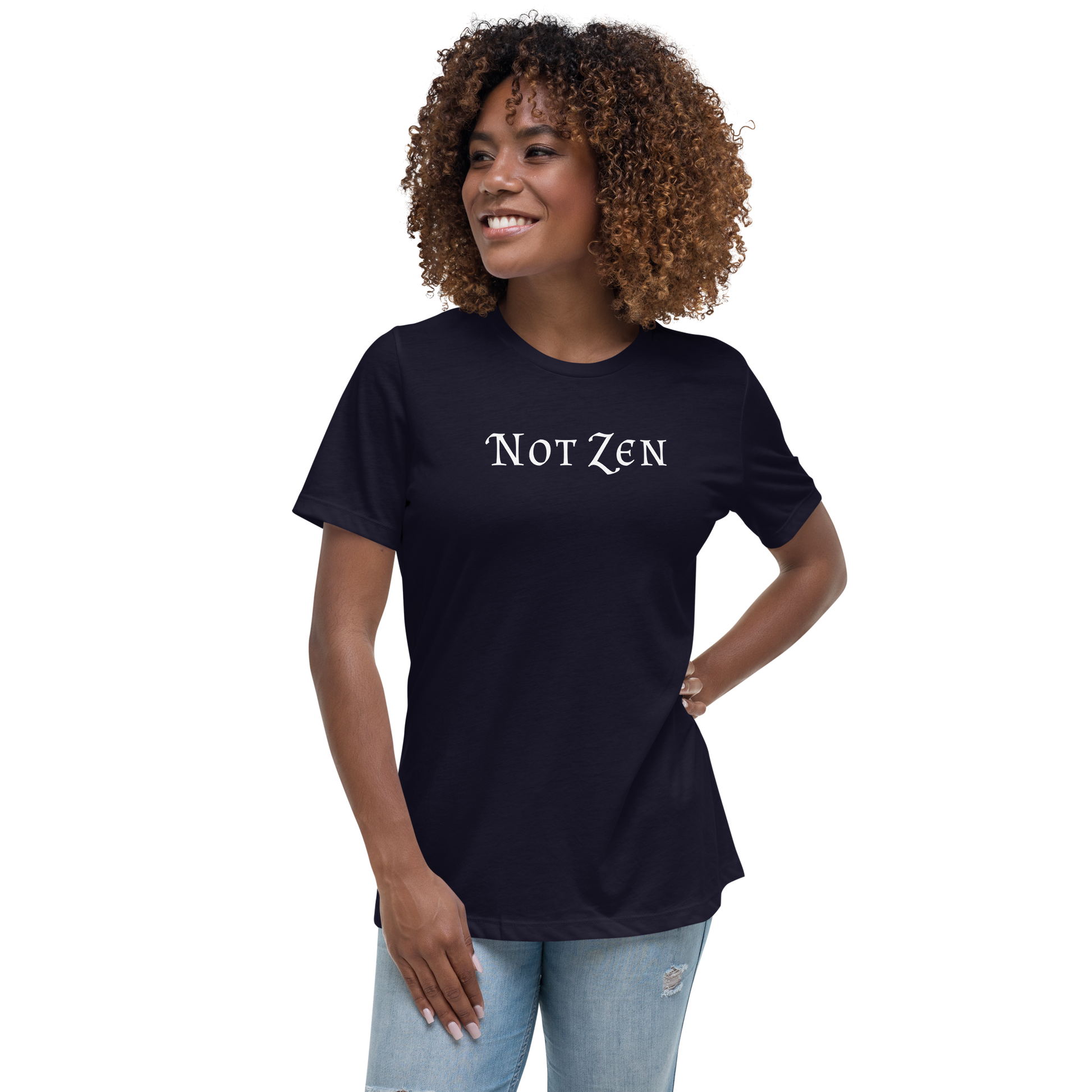 "Not zen" printed on a navy women's relaxed t-shirt worn by a female