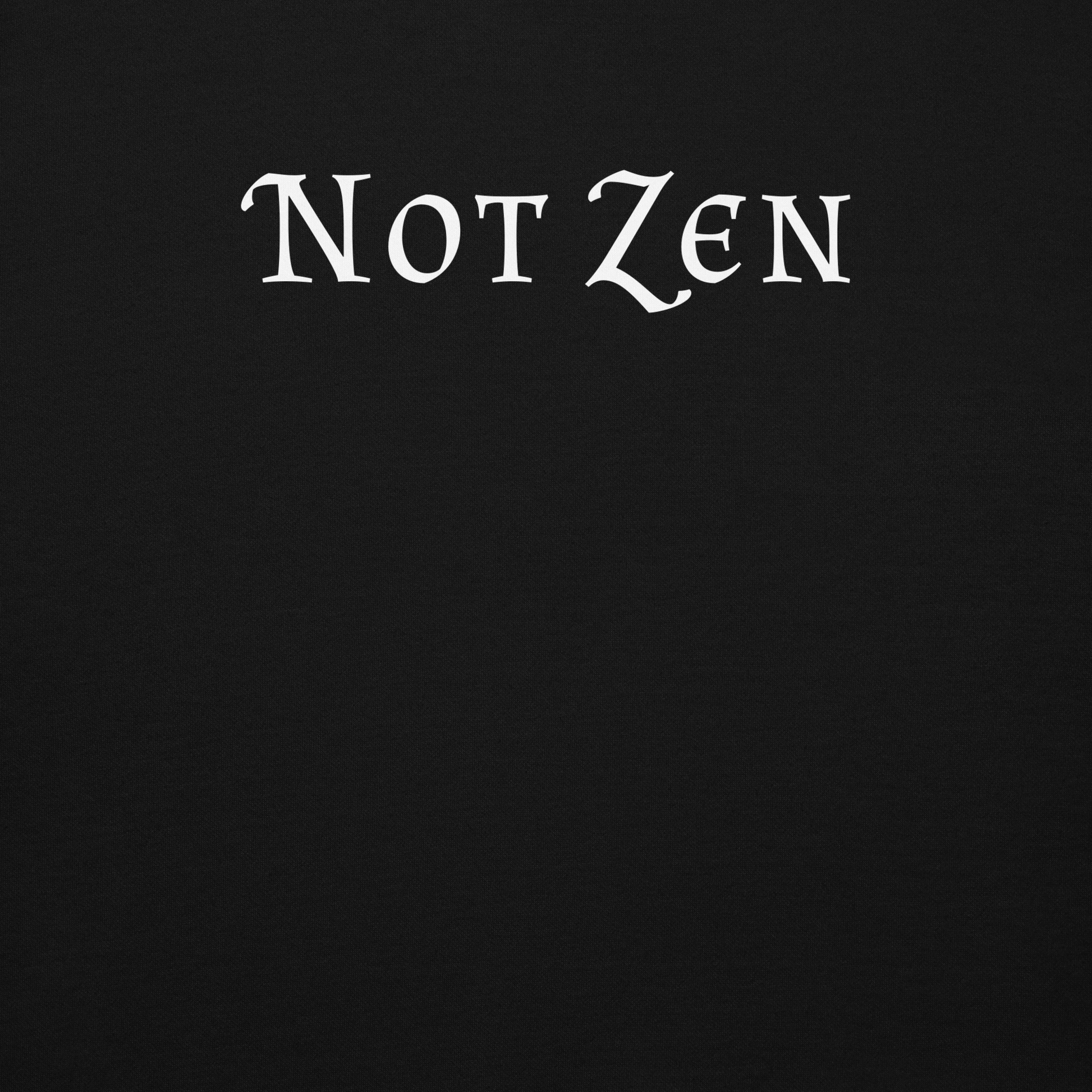 "Not zen" printed on a black background