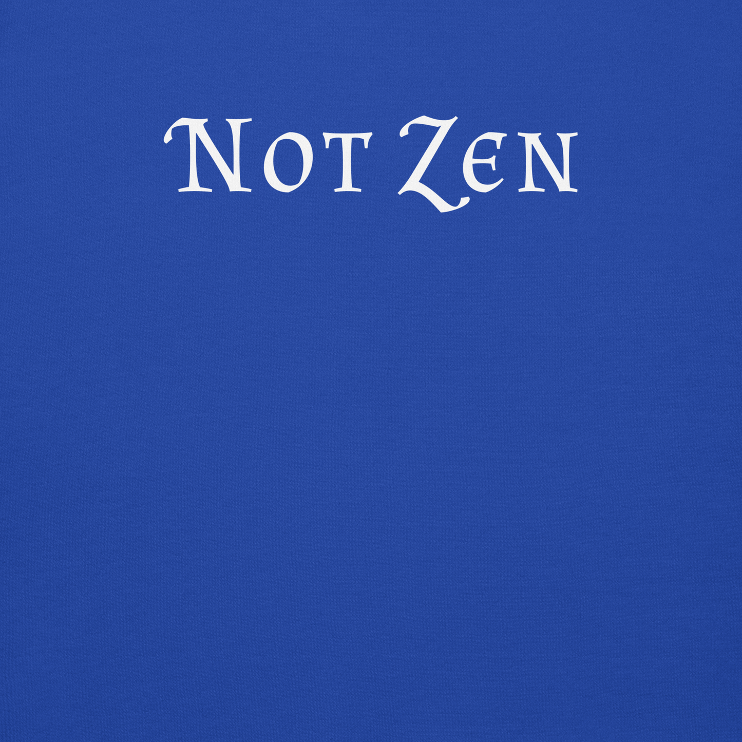"Not zen" printed on a team royal background