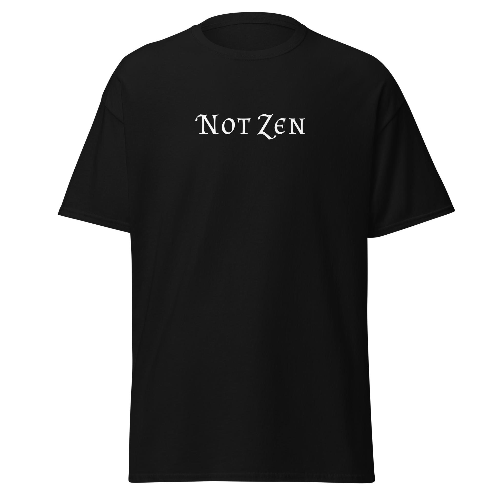 "Not zen" printed on a black on an invisible body