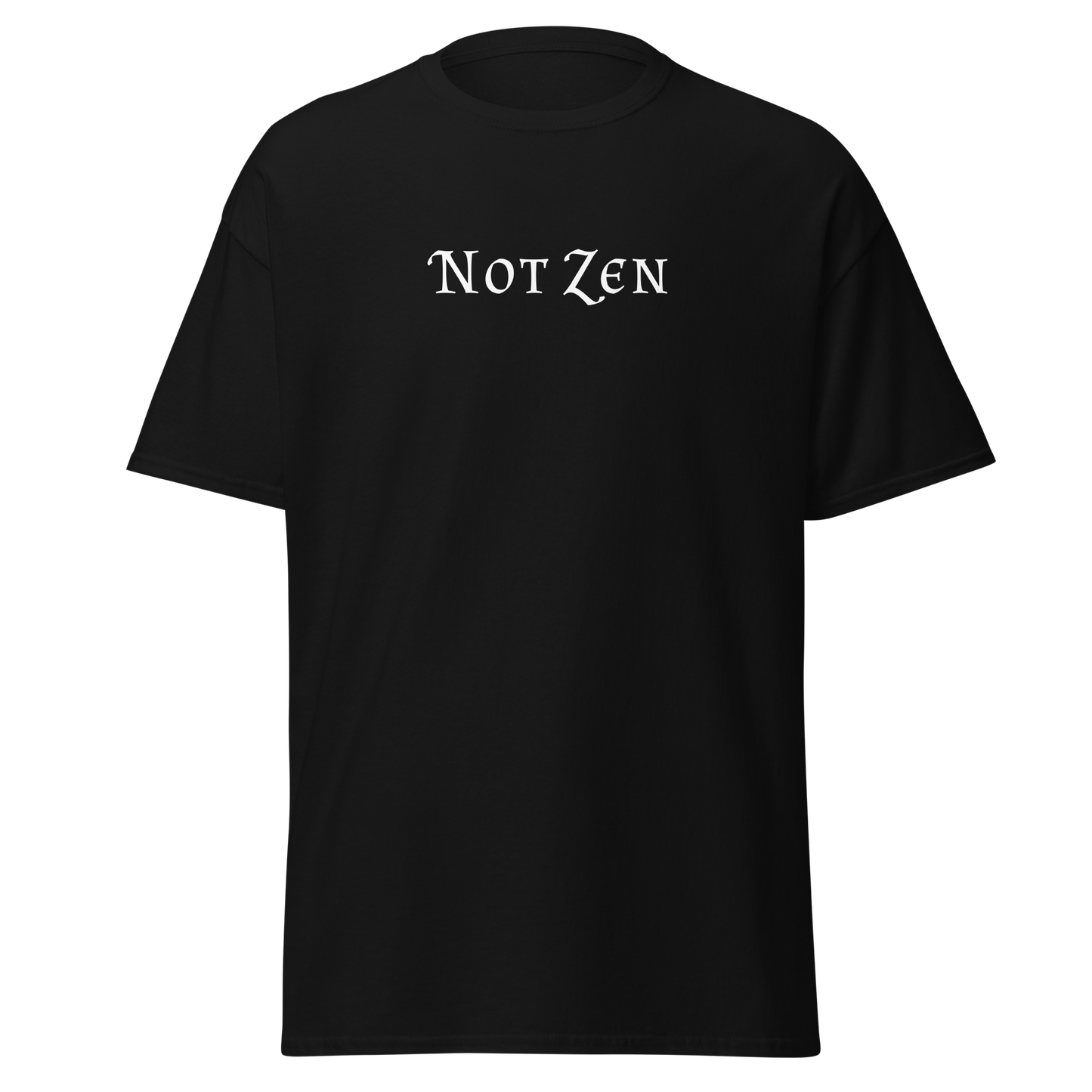 "Not zen" printed on a black on an invisible body