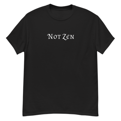 "Not zen" printed on a black unisex classic tee laying on a flat surface
