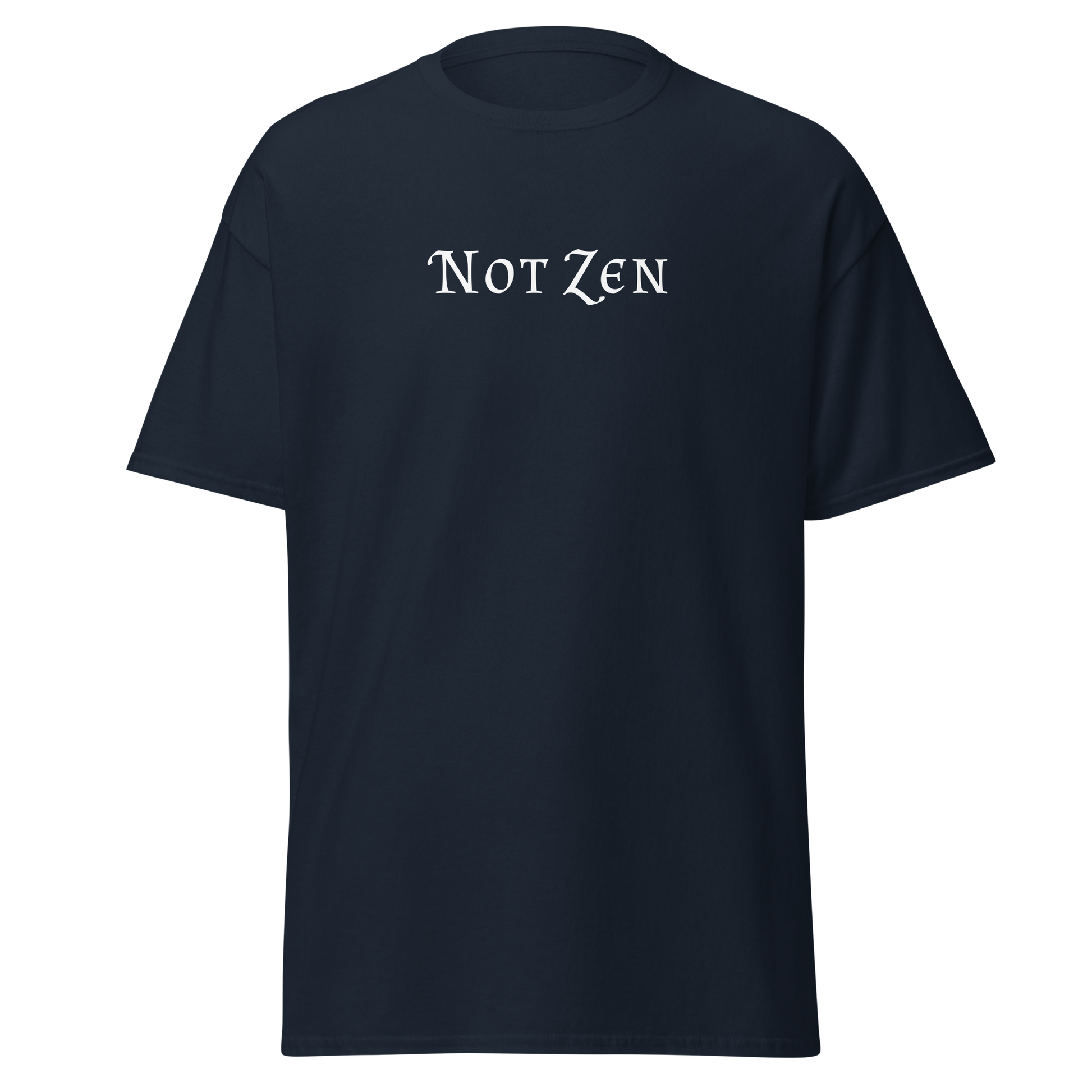 "Not zen" printed on a navy on an invisible body