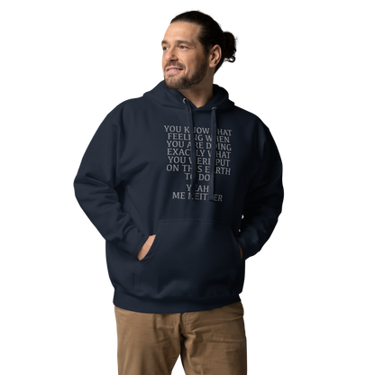 "You know that feeling when you are doing exactly what you were put on this earth to do? Yeah, Me Neither" printed on a navy blazer unisex hoodie worn by a male
