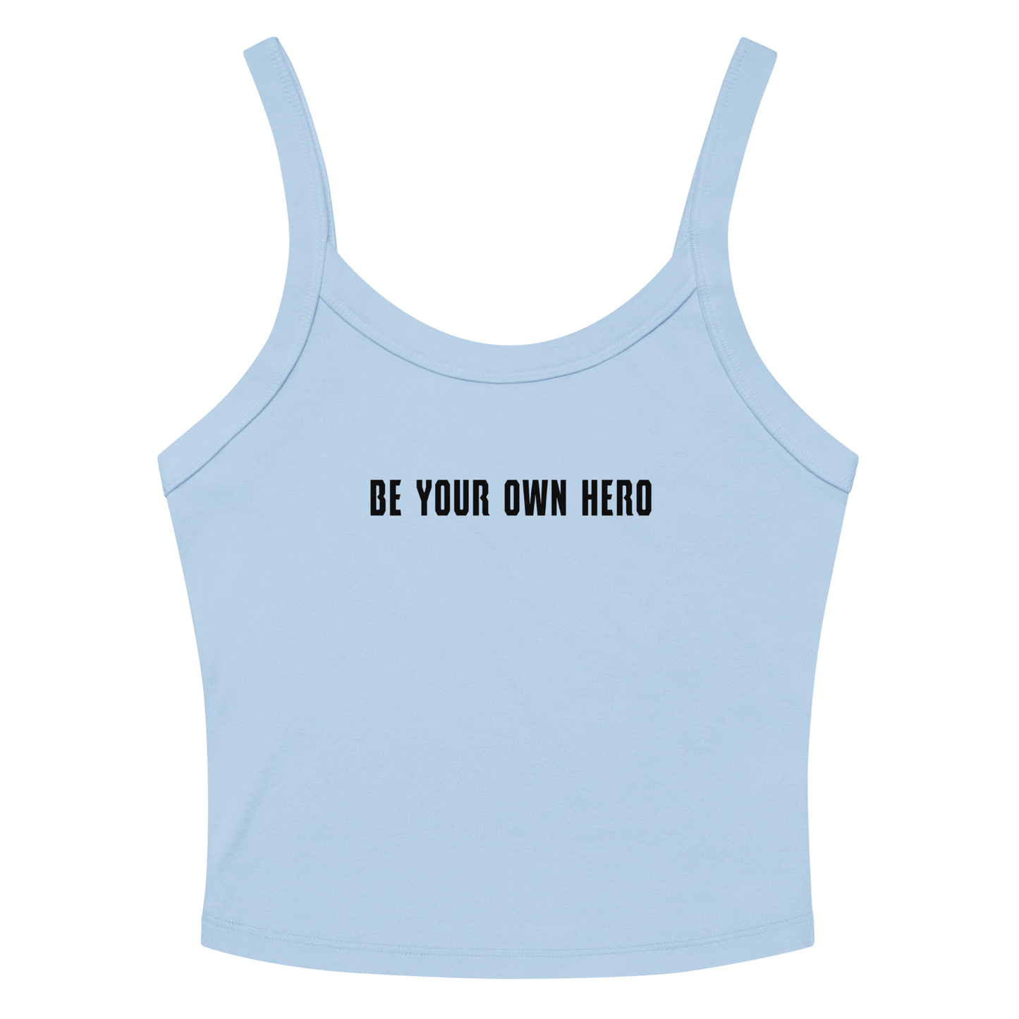 "Be your own here" printed on a solid baby blue blend women's micro-rib tanktop laying on a flat surface amongst sunglasses and shorts