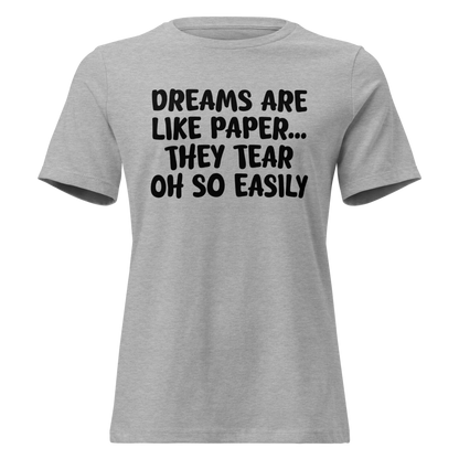 "Dreams are like paper, they tear oh so easily" printed on a athletic heather on an invisible / simulated body