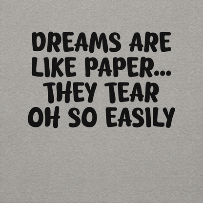 "Dreams are like paper, they tear oh so easily" printed on a carbon grey background