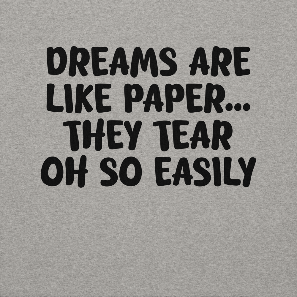 "Dreams are like paper, they tear oh so easily" printed on a carbon grey background