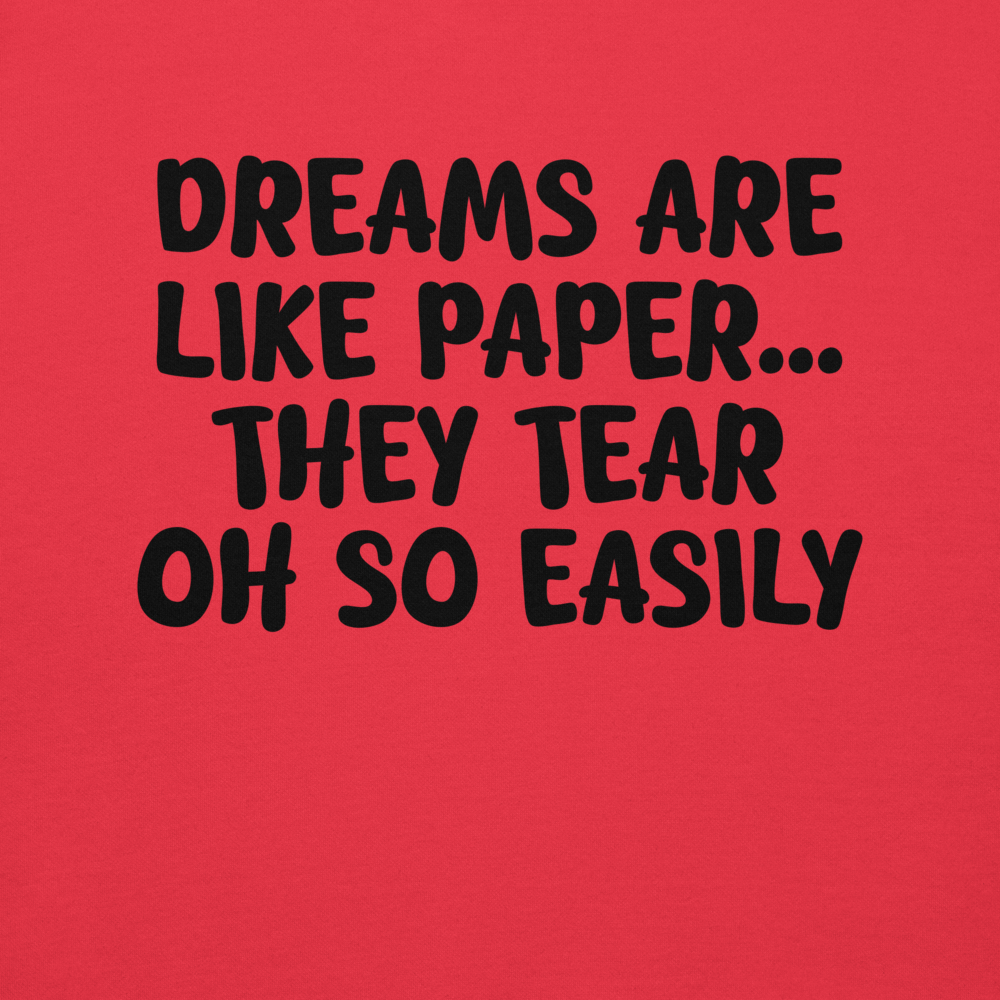 "Dreams are like paper, they tear oh so easily" printed on a team red background