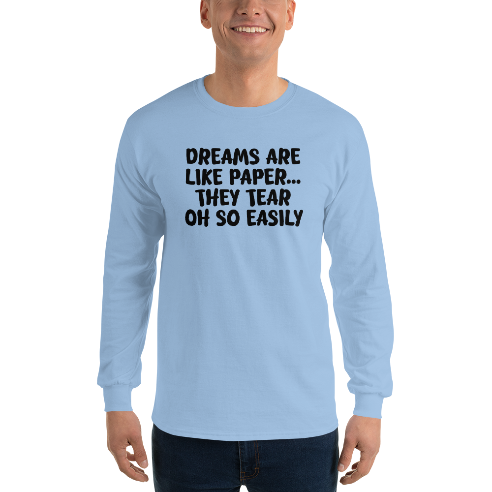 "Dreams are like paper, they tear oh so easily" printed on a light blue men's long sleeve shirt worn by a male