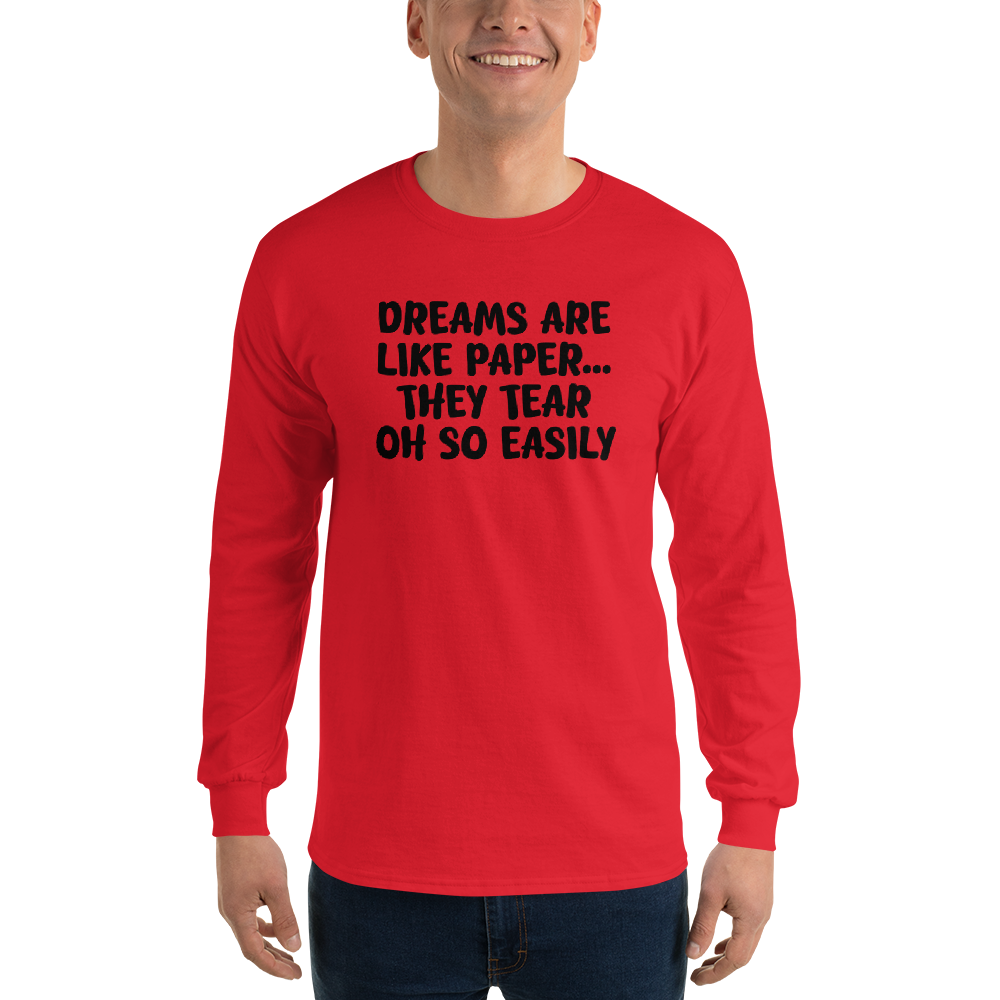 "Dreams are like paper, they tear oh so easily" printed on a red men's long sleeve shirt worn by a male