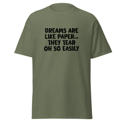 "Dreams are like paper, they tear oh so easily" printed on a military green on an invisible body