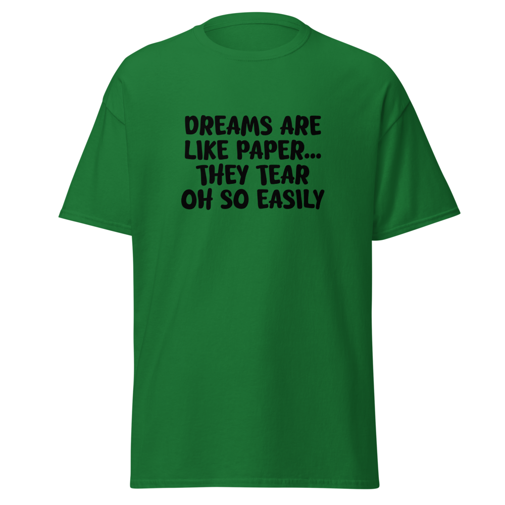 "Dreams are like paper, they tear oh so easily" printed on a turf green on an invisible body