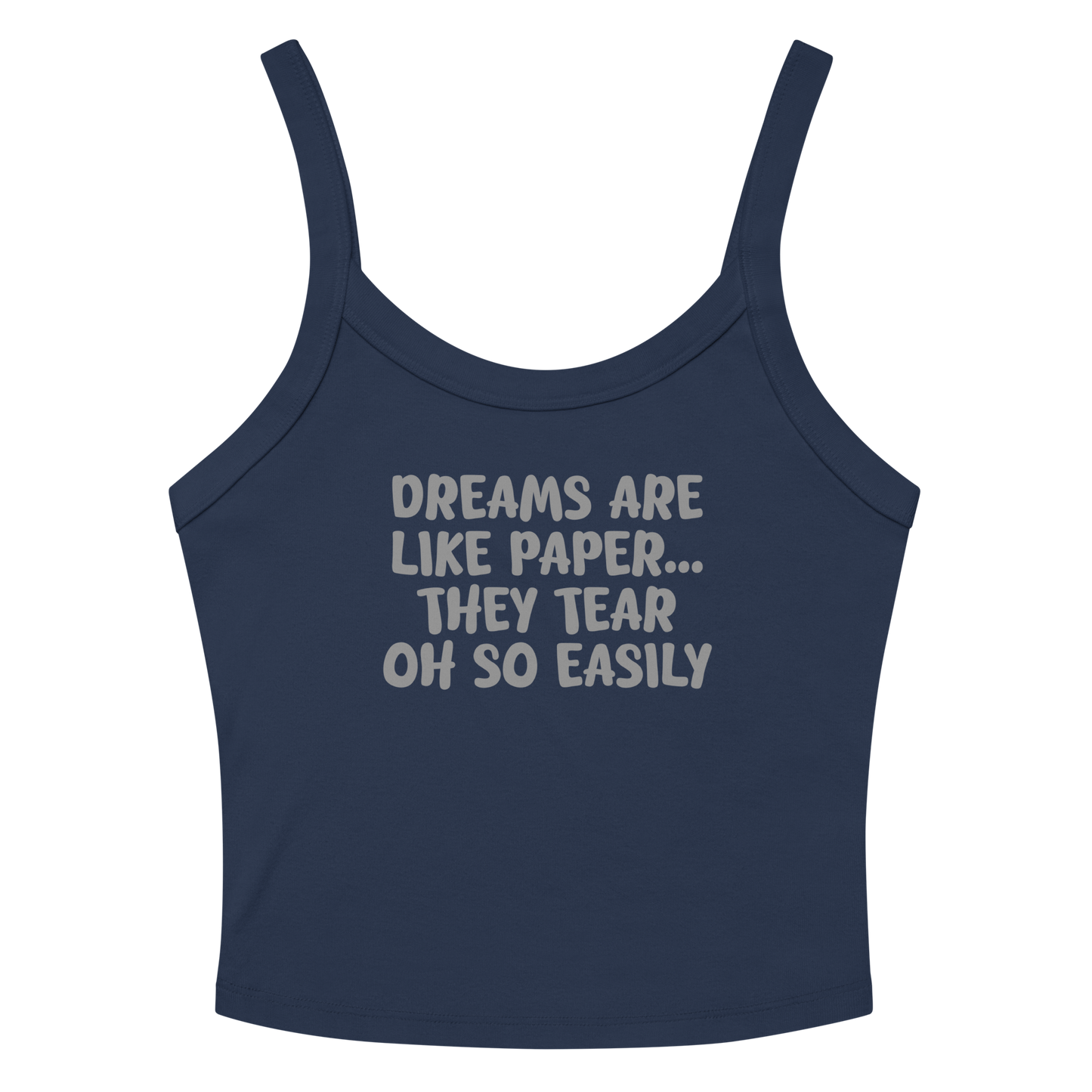 "Dreams are like paper, they tear oh so easily" printed on a solid navy blend tbd