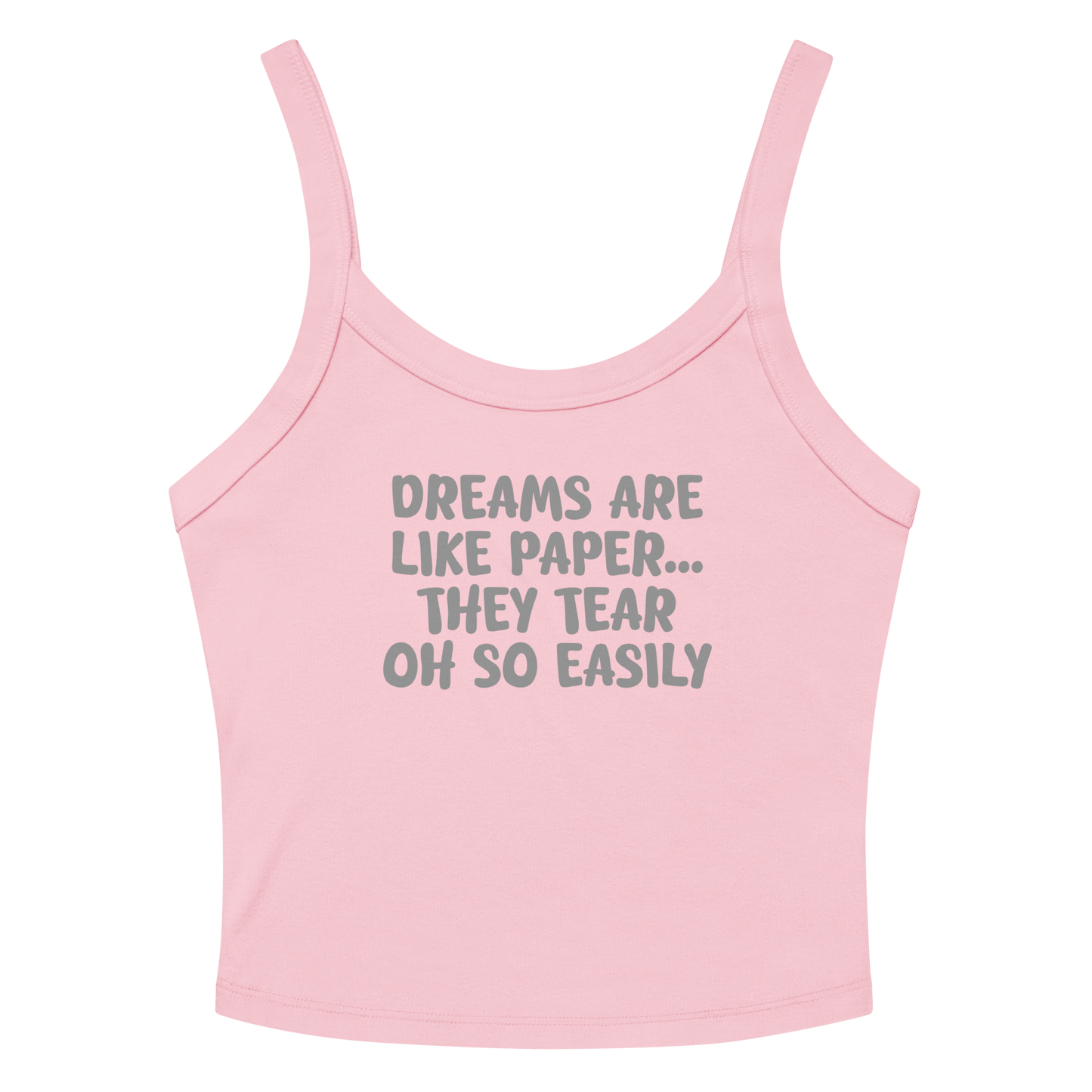 "Dreams are like paper, they tear oh so easily" printed on a solid pink blend tbd