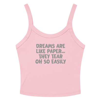 "Dreams are like paper, they tear oh so easily" printed on a solid pink blend tbd