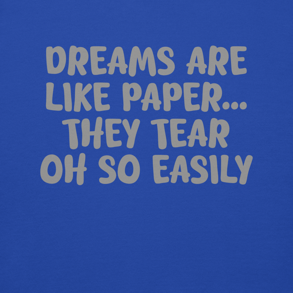 "Dreams are like paper, they tear oh so easily" printed on a team royal background